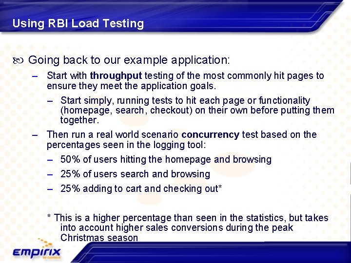 Using RBI Load Testing Going back to our example application: – Start with throughput