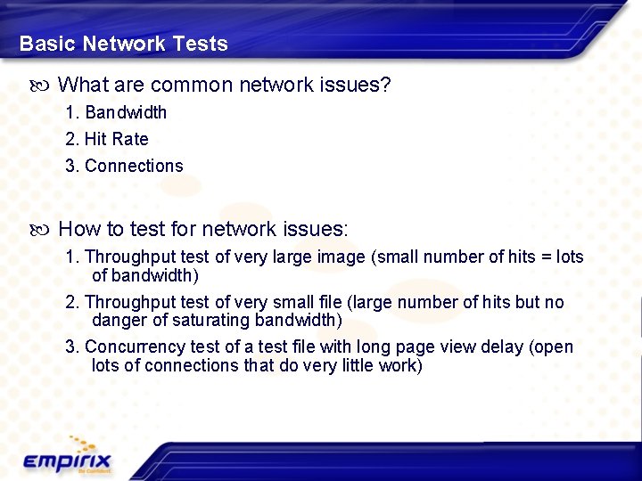 Basic Network Tests What are common network issues? 1. Bandwidth 2. Hit Rate 3.