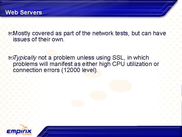 Web Servers Mostly covered as part of the network tests, but can have issues