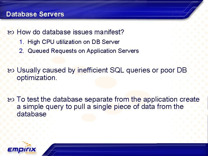 Database Servers How do database issues manifest? 1. High CPU utilization on DB Server