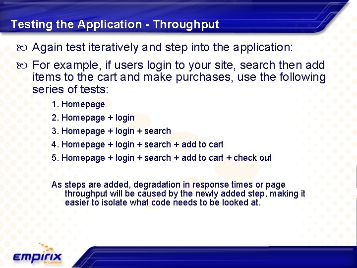 Testing the Application - Throughput Again test iteratively and step into the application: For