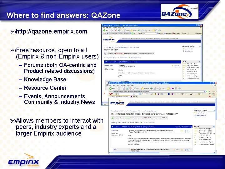 Where to find answers: QAZone http: //qazone. empirix. com Free resource, open to all