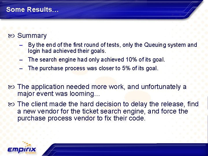 Some Results… Summary – By the end of the first round of tests, only