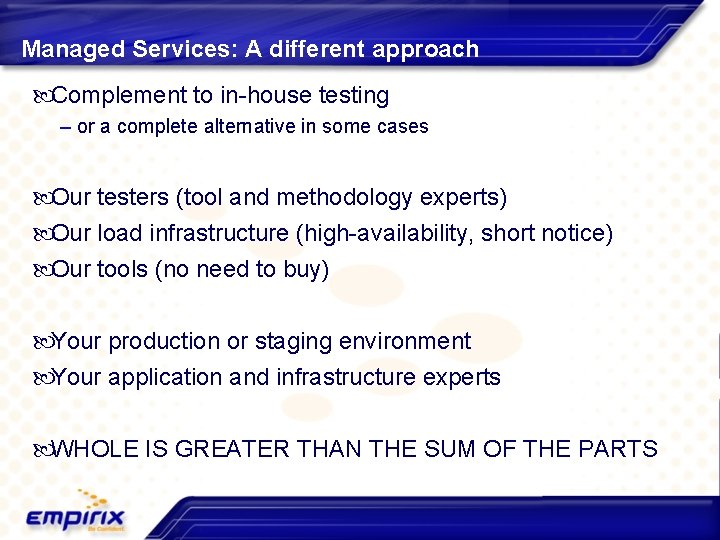 Managed Services: A different approach Complement to in-house testing – or a complete alternative