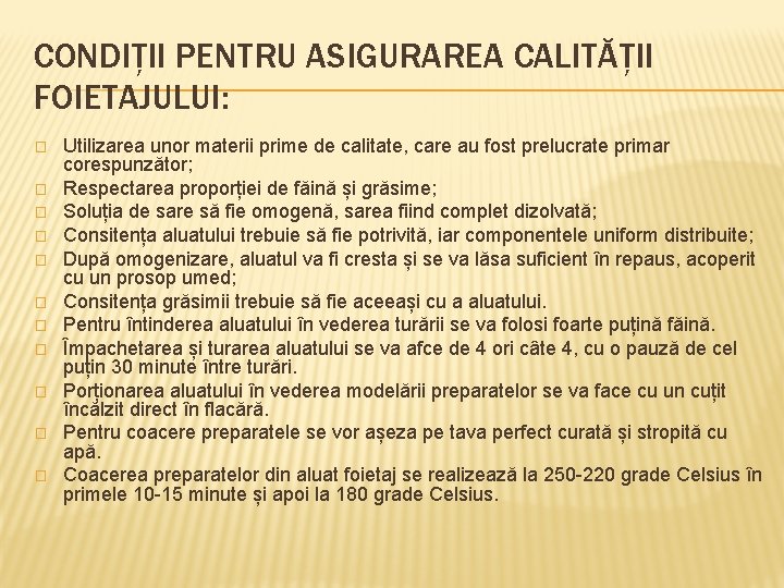 CONDIȚII PENTRU ASIGURAREA CALITĂȚII FOIETAJULUI: � � � Utilizarea unor materii prime de calitate,