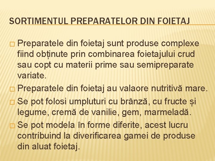 SORTIMENTUL PREPARATELOR DIN FOIETAJ � Preparatele din foietaj sunt produse complexe fiind obținute prin