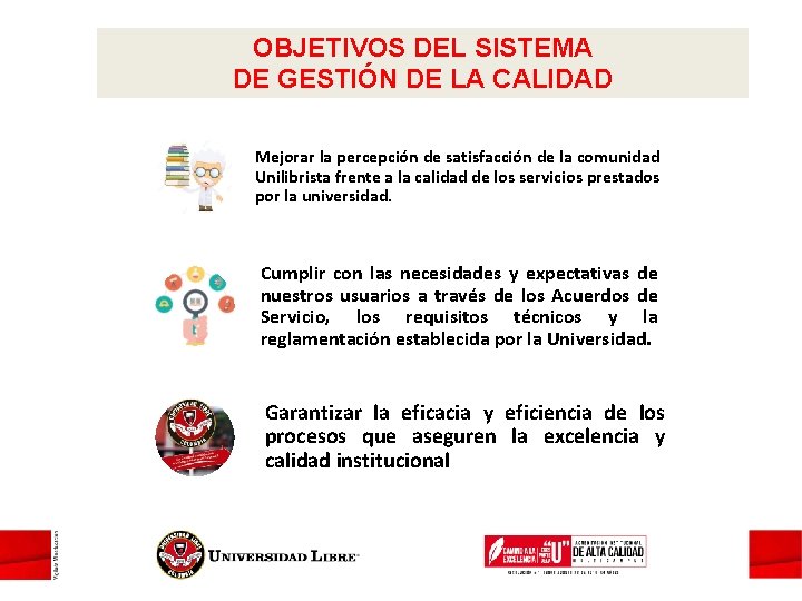 OBJETIVOS DEL SISTEMA DE GESTIÓN DE LA CALIDAD Mejorar la percepción de satisfacción de