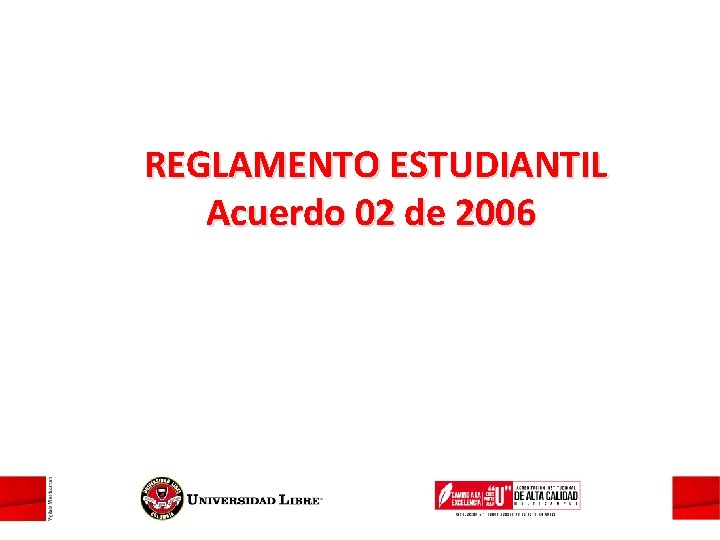 REGLAMENTO ESTUDIANTIL Acuerdo 02 de 2006 