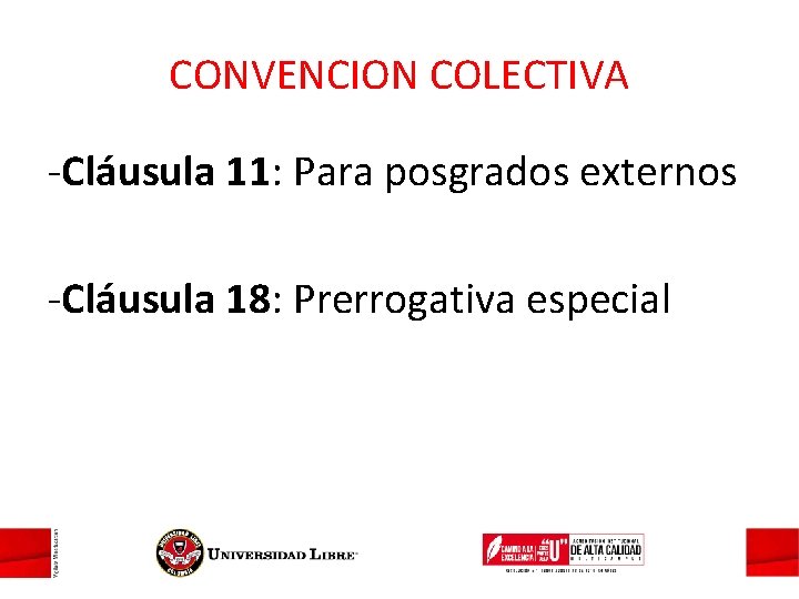 CONVENCION COLECTIVA -Cláusula 11: Para posgrados externos -Cláusula 18: Prerrogativa especial 