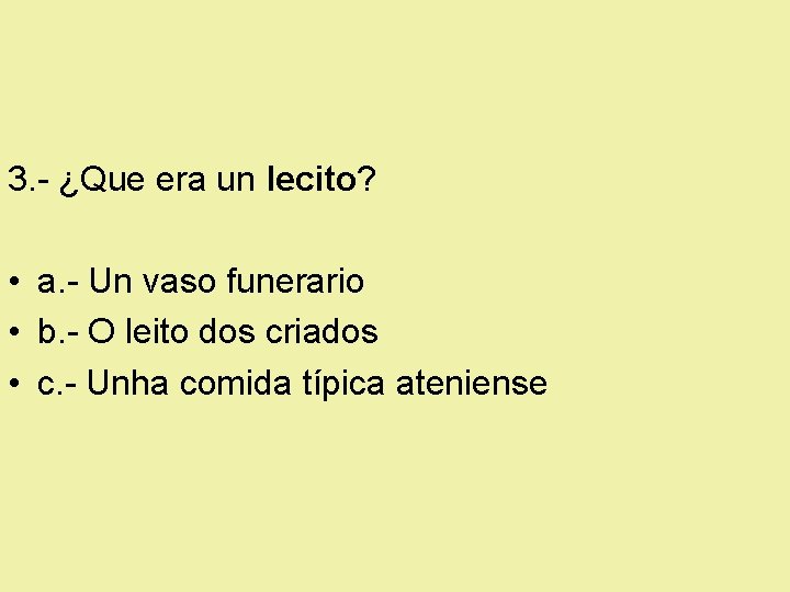 3. - ¿Que era un lecito? • a. - Un vaso funerario • b.