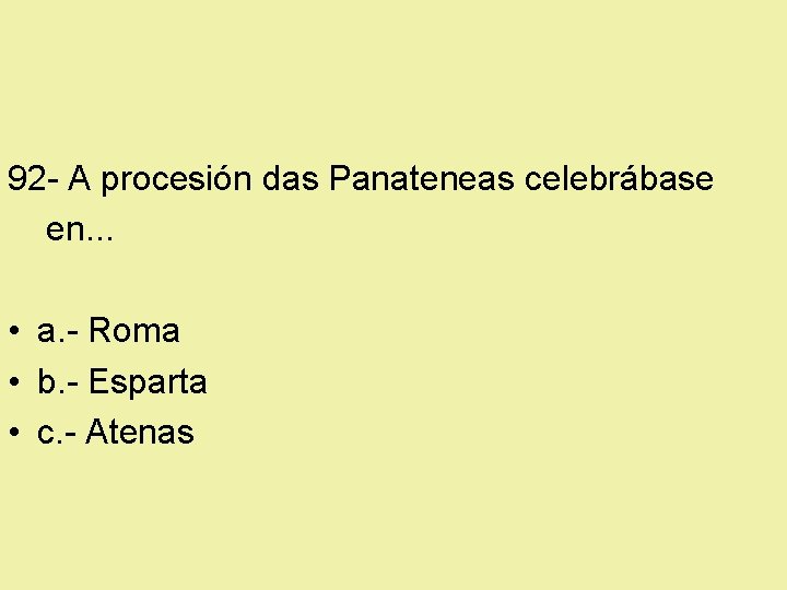 92 - A procesión das Panateneas celebrábase en. . . • a. - Roma