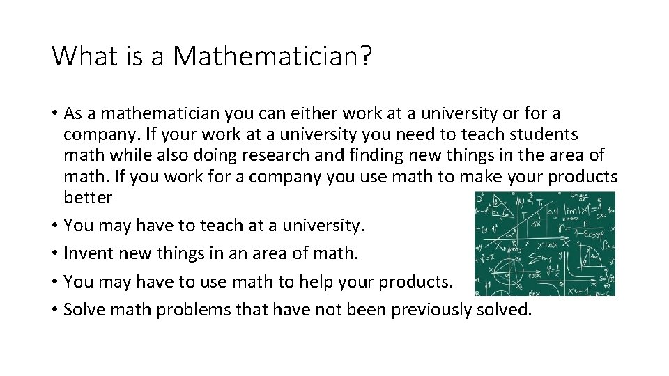 What is a Mathematician? • As a mathematician you can either work at a