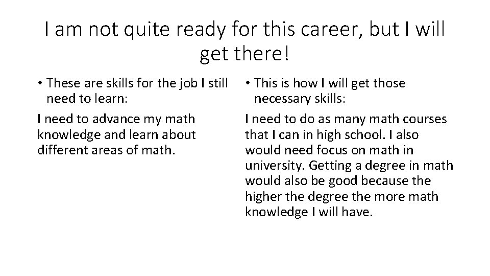 I am not quite ready for this career, but I will get there! •