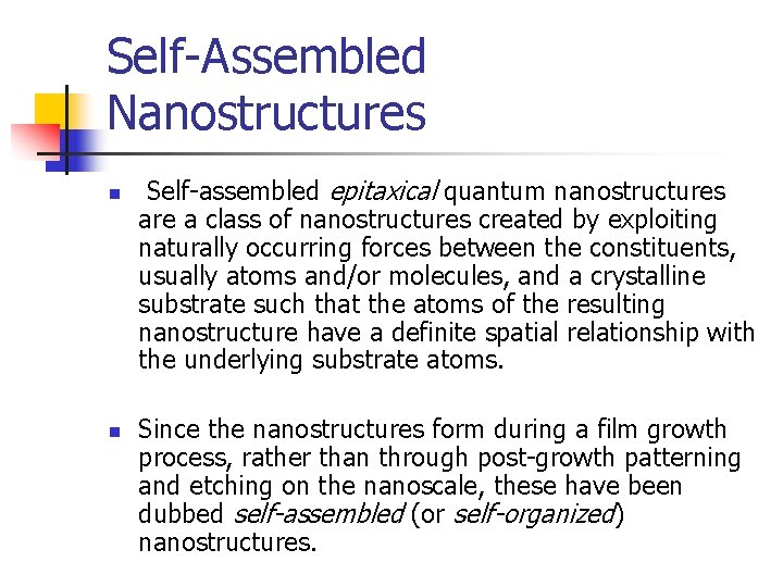 Self-Assembled Nanostructures n n Self-assembled epitaxical quantum nanostructures are a class of nanostructures created
