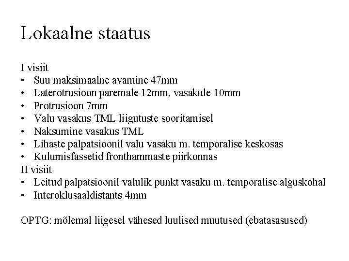 Lokaalne staatus I visiit • Suu maksimaalne avamine 47 mm • Laterotrusioon paremale 12