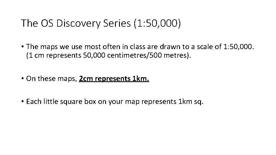 The OS Discovery Series (1: 50, 000) • The maps we use most often