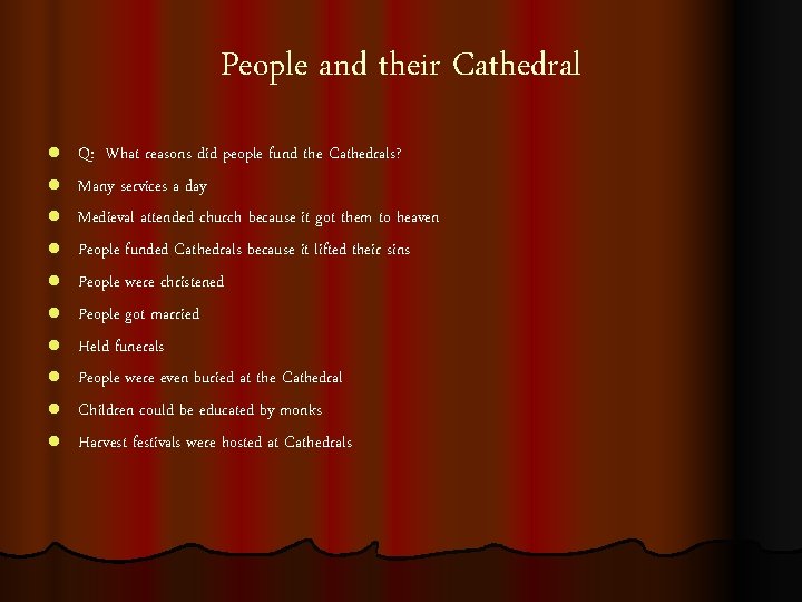 People and their Cathedral l l Q: What reasons did people fund the Cathedrals?