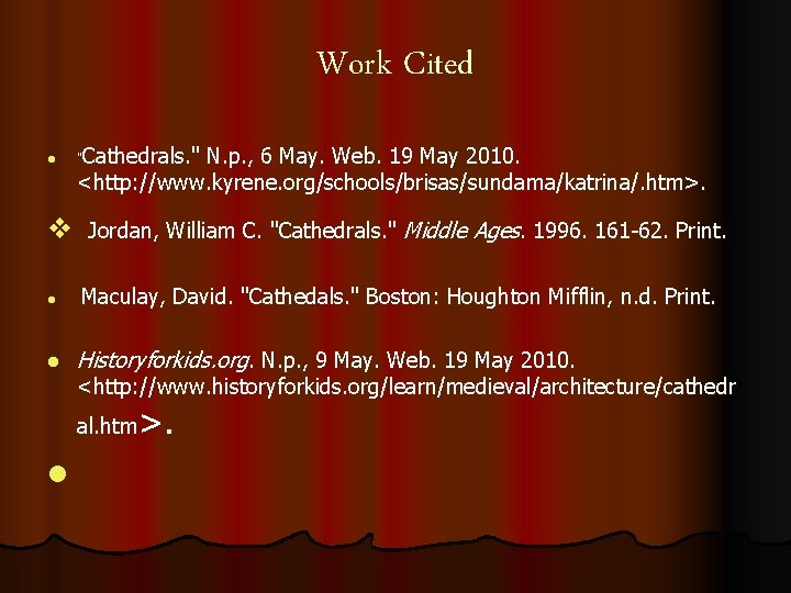 Work Cited l v l l Cathedrals. " N. p. , 6 May. Web.