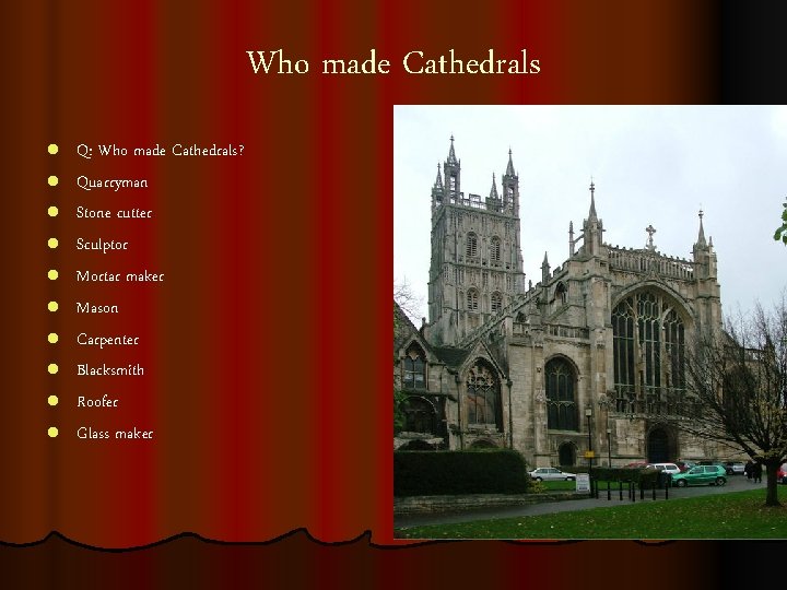 Who made Cathedrals l l l l l Q: Who made Cathedrals? Quarryman Stone