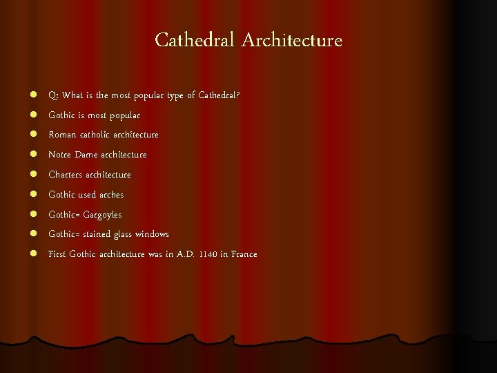 Cathedral Architecture l l l l l Q: What is the most popular type