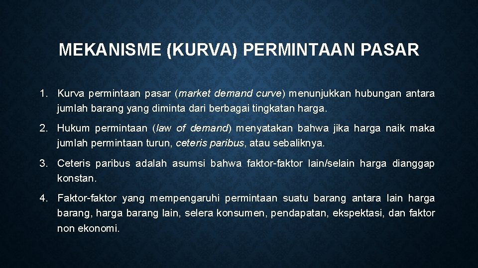 MEKANISME (KURVA) PERMINTAAN PASAR 1. Kurva permintaan pasar (market demand curve) menunjukkan hubungan antara