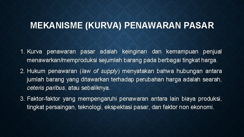 MEKANISME (KURVA) PENAWARAN PASAR 1. Kurva penawaran pasar adalah keinginan dan kemampuan penjual menawarkan/memproduksi