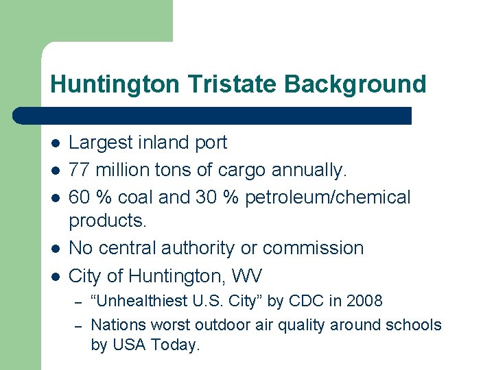 Huntington Tristate Background l l l Largest inland port 77 million tons of cargo