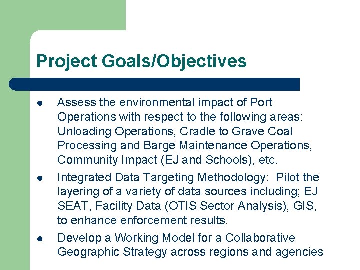 Project Goals/Objectives l l l Assess the environmental impact of Port Operations with respect