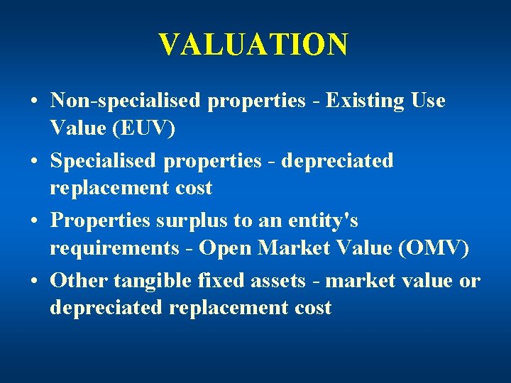 VALUATION • Non-specialised properties - Existing Use Value (EUV) • Specialised properties - depreciated