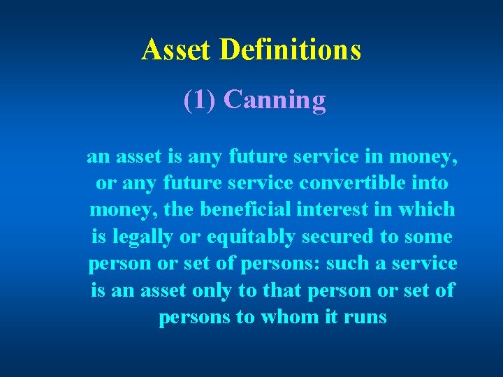 Asset Definitions (1) Canning an asset is any future service in money, or any