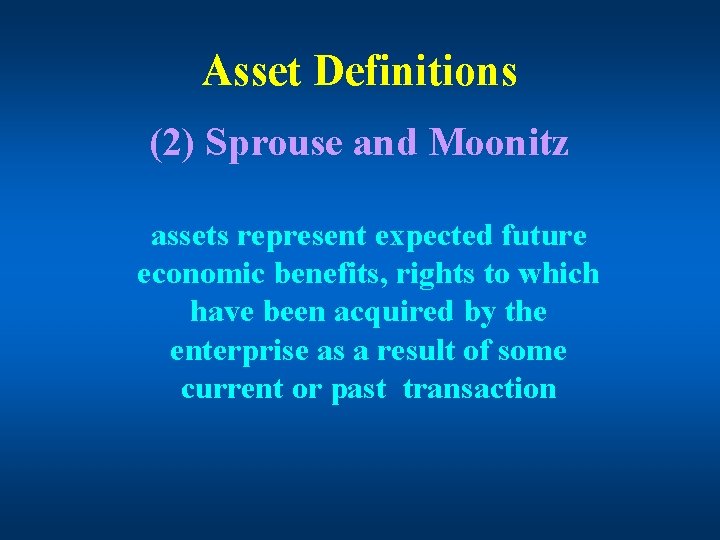 Asset Definitions (2) Sprouse and Moonitz assets represent expected future economic benefits, rights to