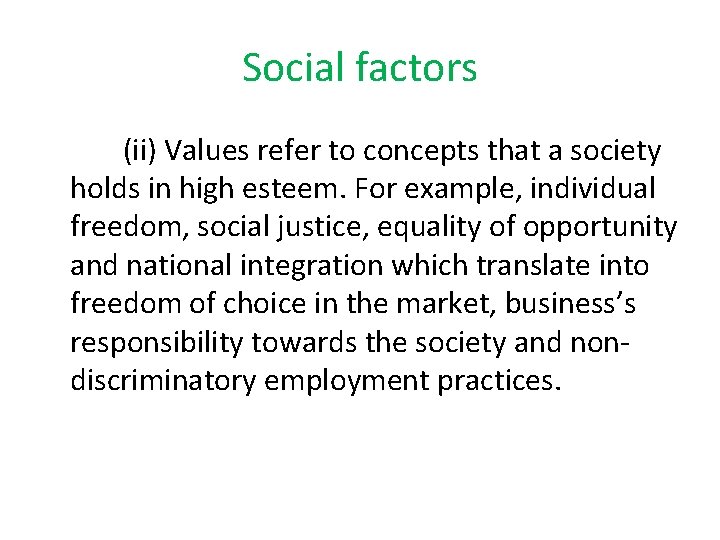 Social factors (ii) Values refer to concepts that a society holds in high esteem.