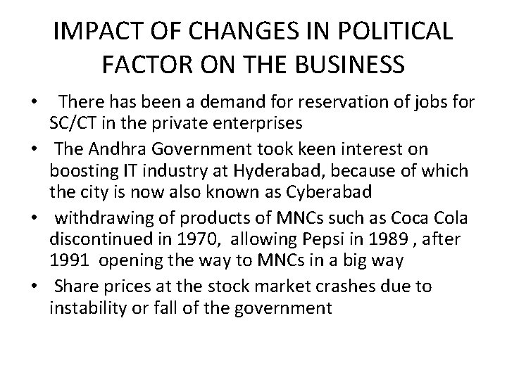 IMPACT OF CHANGES IN POLITICAL FACTOR ON THE BUSINESS There has been a demand