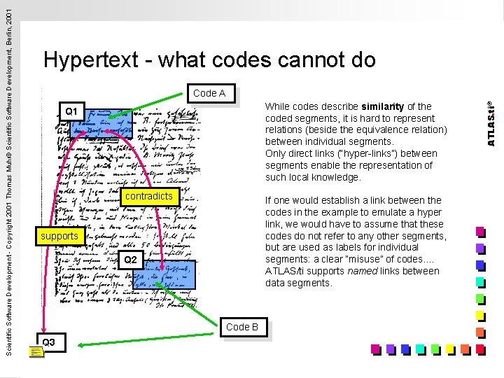 Code A While codes describe similarity of the coded segments, it is hard to