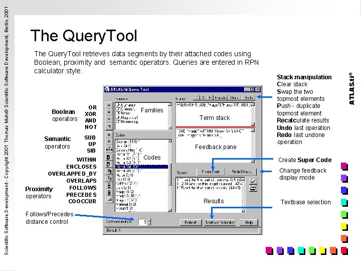 The Query. Tool retrieves data segments by their attached codes using Boolean, proximity and
