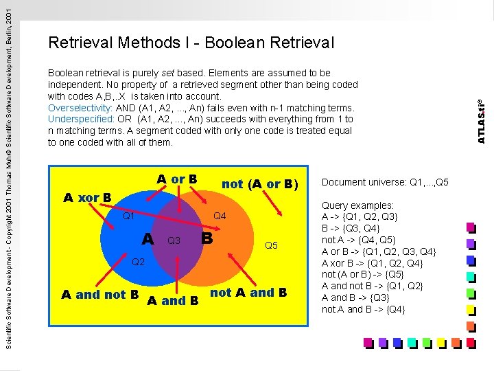 Boolean retrieval is purely set based. Elements are assumed to be independent. No property