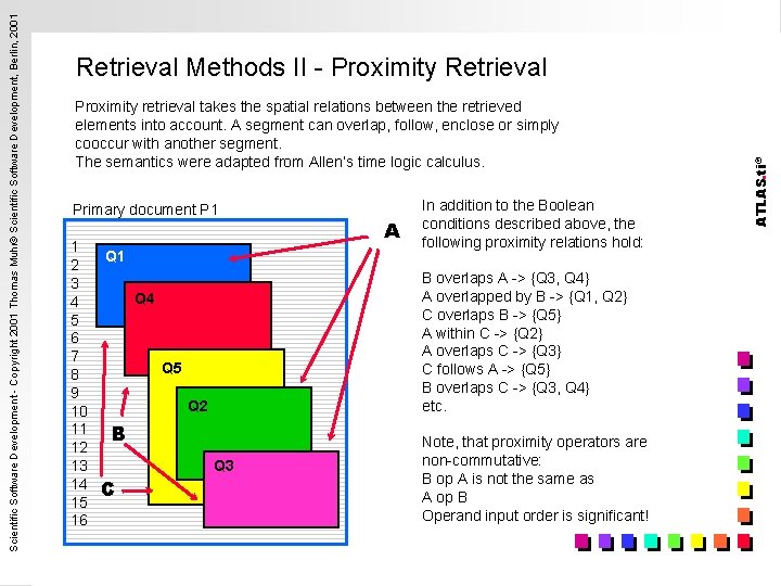Proximity retrieval takes the spatial relations between the retrieved elements into account. A segment