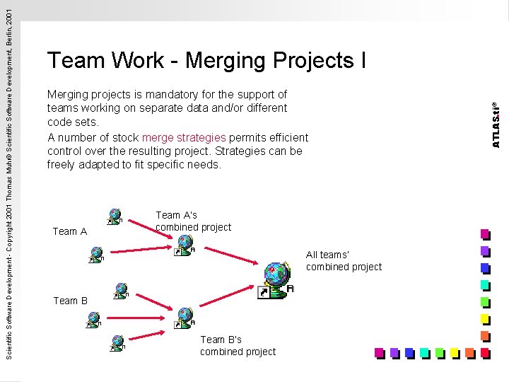 Merging projects is mandatory for the support of teams working on separate data and/or