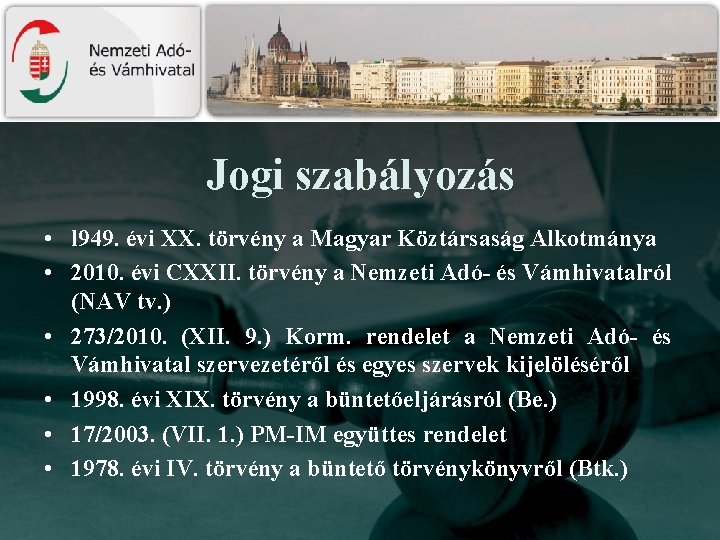 Jogi szabályozás • l 949. évi XX. törvény a Magyar Köztársaság Alkotmánya • 2010.