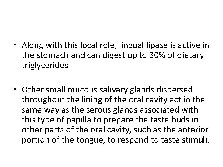  • Along with this local role, lingual lipase is active in the stomach