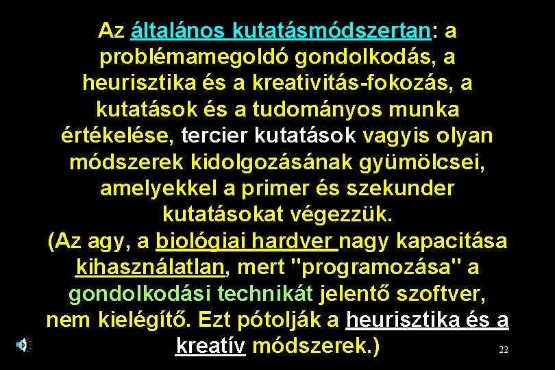 Az általános kutatásmódszertan: a problémamegoldó gondolkodás, a heurisztika és a kreativitás-fokozás, a kutatások és