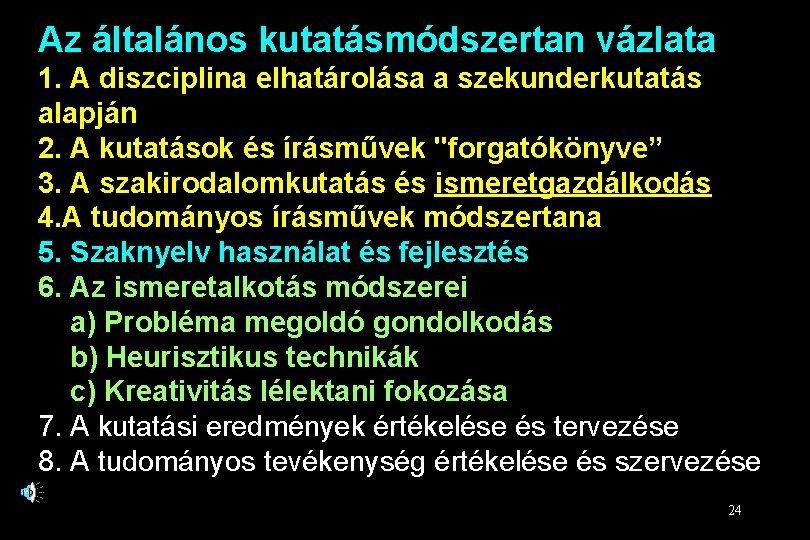 Az általános kutatásmódszertan vázlata 1. A diszciplina elhatárolása a szekunderkutatás alapján 2. A kutatások