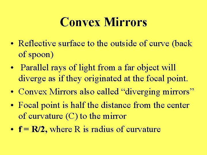 Convex Mirrors • Reflective surface to the outside of curve (back of spoon) •