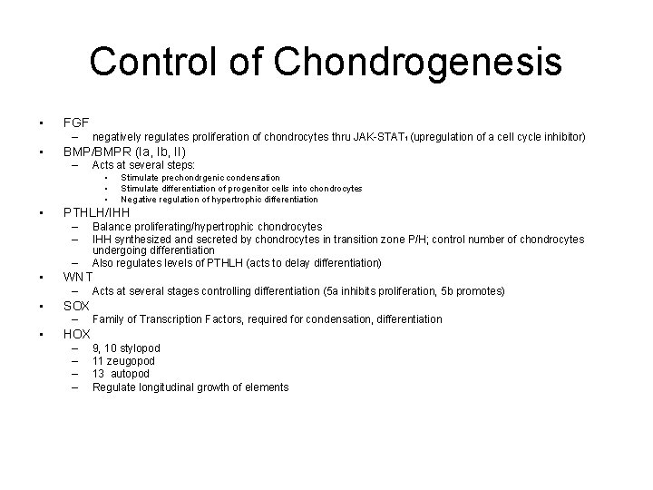 Control of Chondrogenesis • FGF – • negatively regulates proliferation of chondrocytes thru JAK-STAT