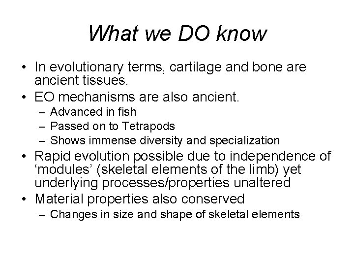 What we DO know • In evolutionary terms, cartilage and bone are ancient tissues.