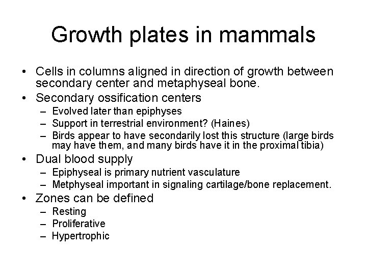 Growth plates in mammals • Cells in columns aligned in direction of growth between
