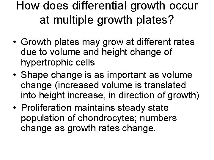 How does differential growth occur at multiple growth plates? • Growth plates may grow