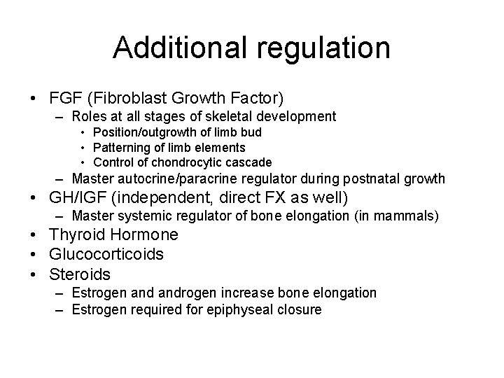 Additional regulation • FGF (Fibroblast Growth Factor) – Roles at all stages of skeletal