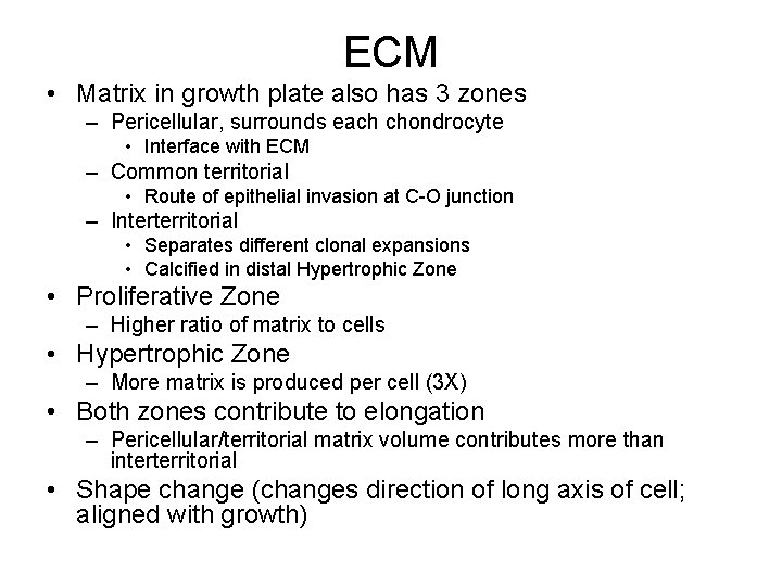 ECM • Matrix in growth plate also has 3 zones – Pericellular, surrounds each
