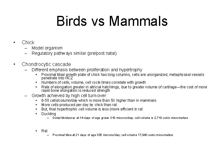 Birds vs Mammals • Chick – Model organism – Regulatory pathways similar (pre/post natal)